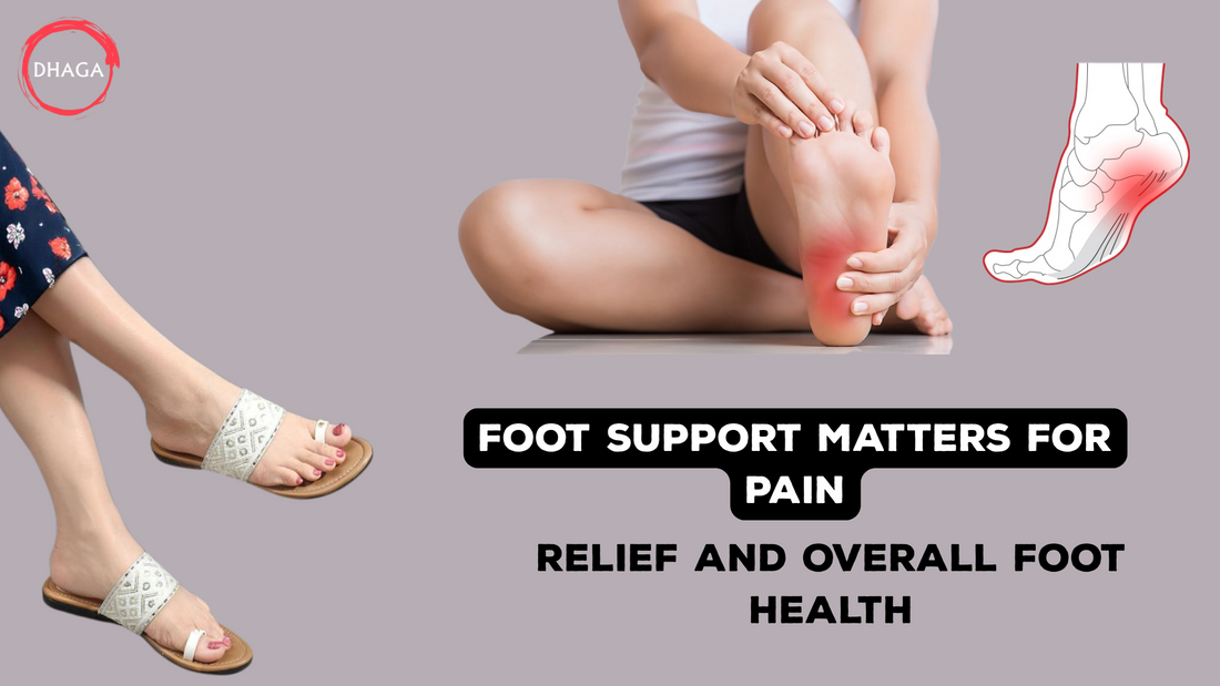 Why Foot Support Matters for Pain Relief and Overall Foot Health